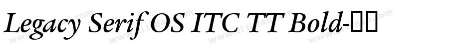 Legacy Serif OS ITC TT Bold字体转换